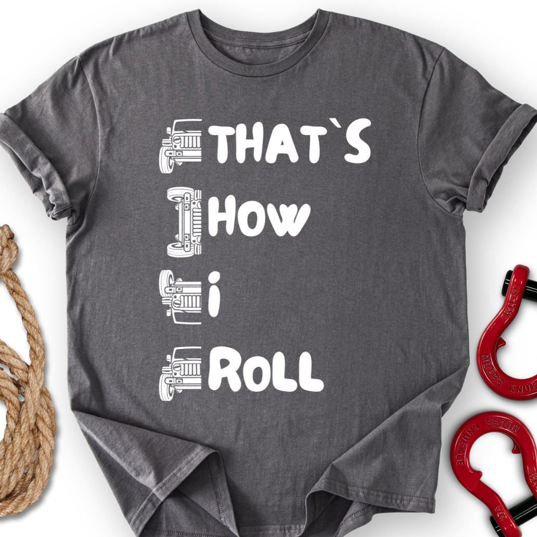 That`s How I Roll T-Shirt
