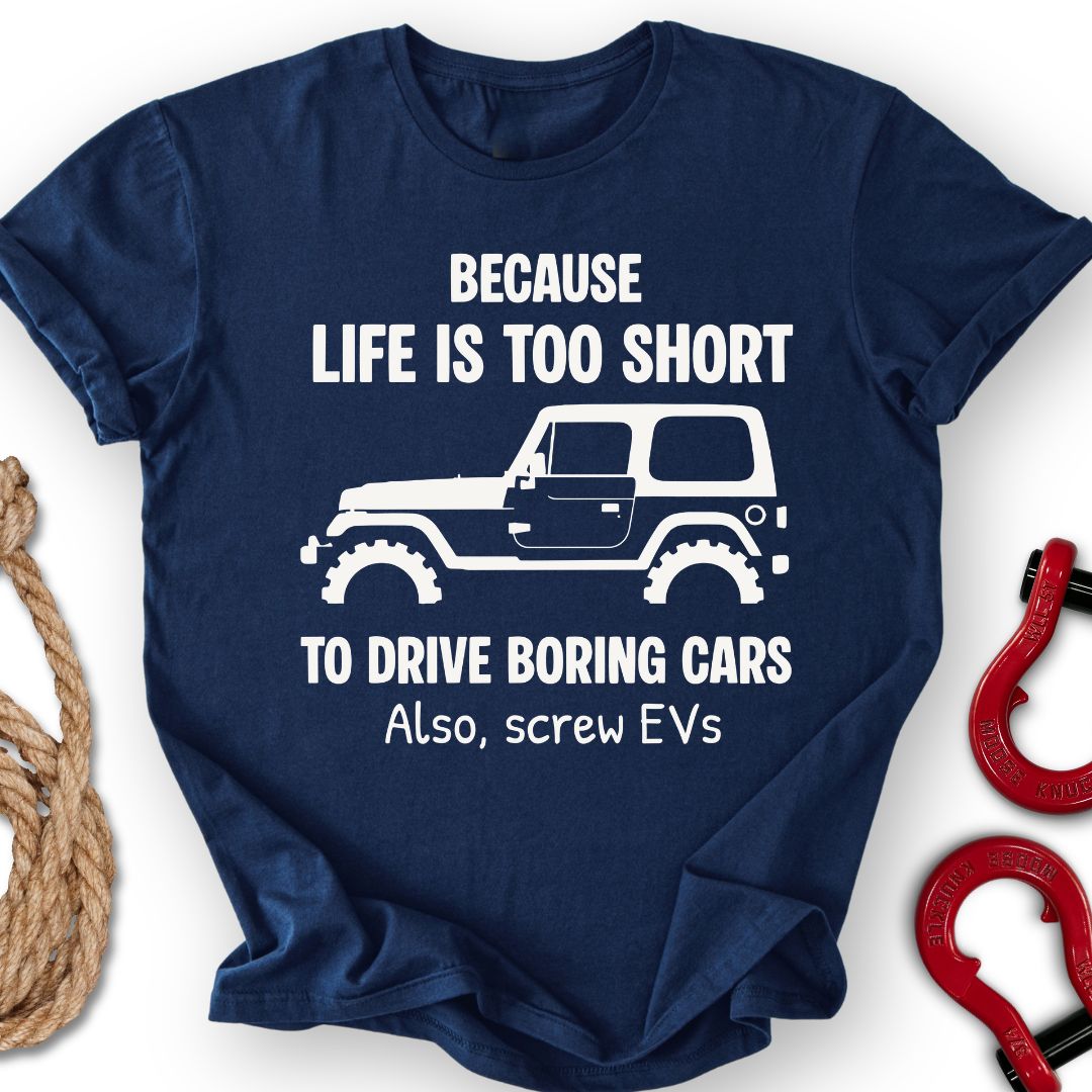 Life`s Short T-Shirt