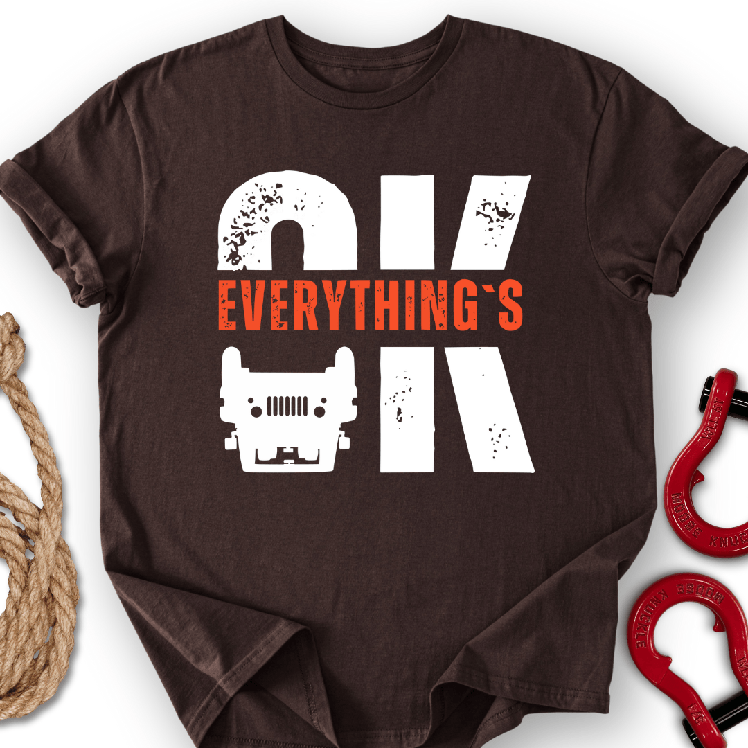 Everything`s OK T-Shirt