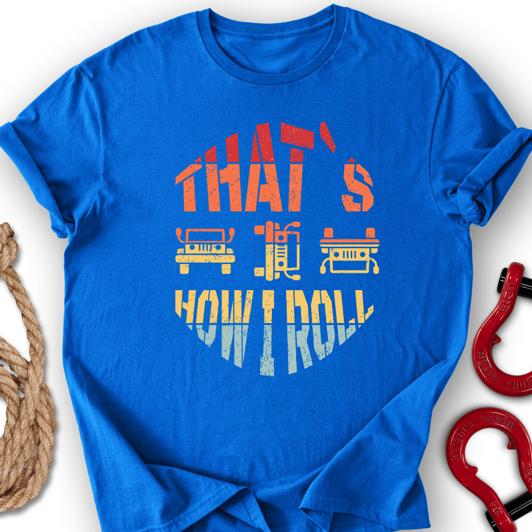 How I Roll T-Shirt