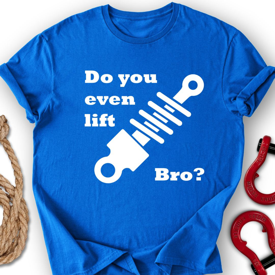You lift Bro? T-Shirt