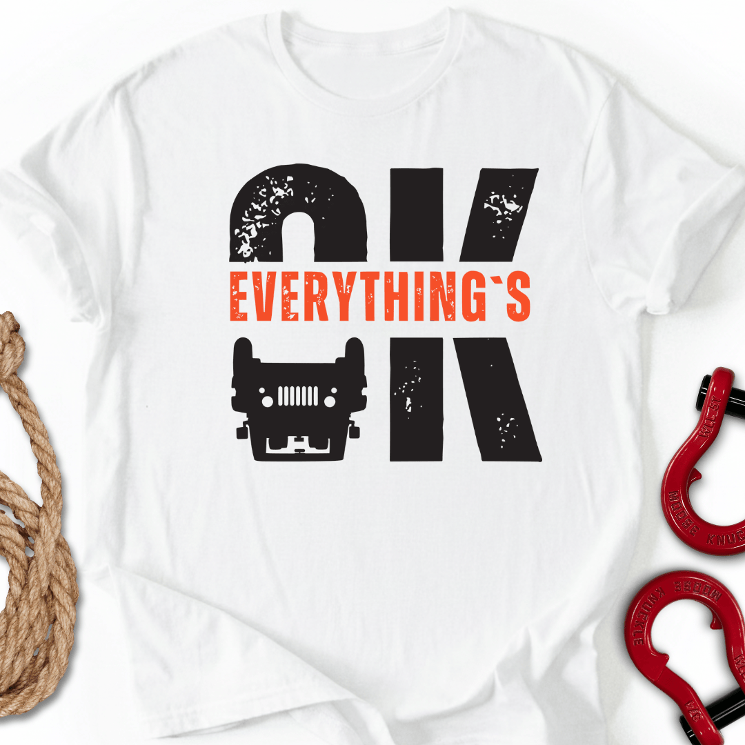 Everything`s OK T-Shirt