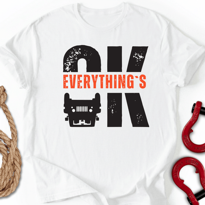 Everything`s OK T-Shirt