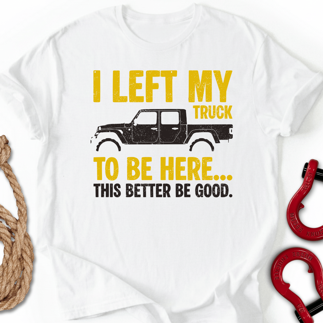 Left My Truck T-Shirt