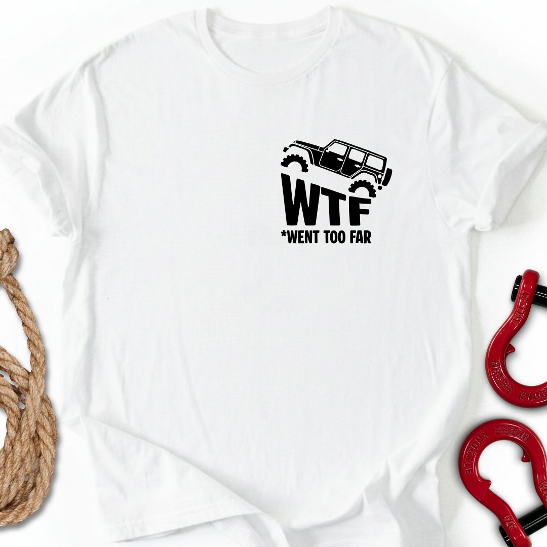 Went Too Far T-Shirt