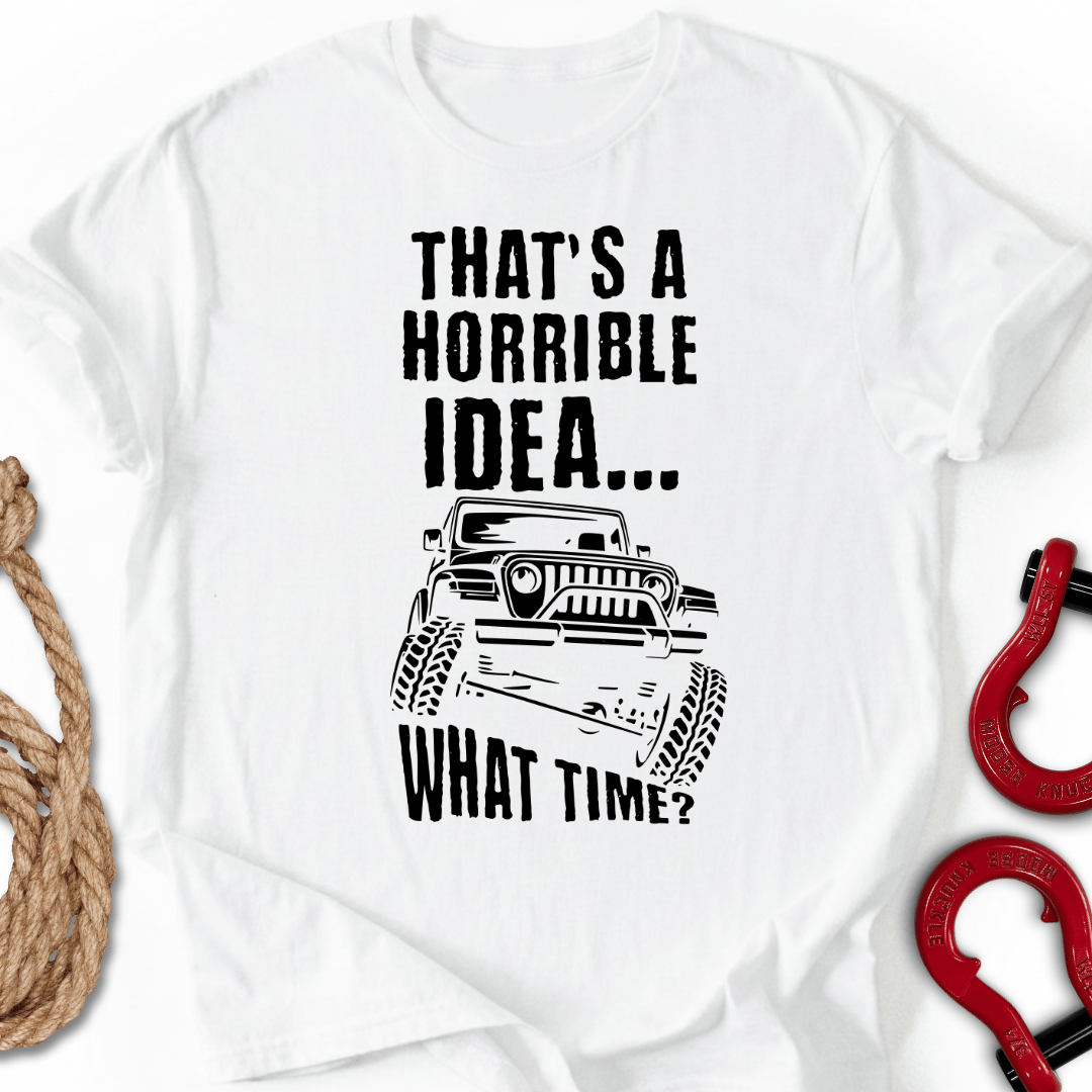 Horrible Idea T-Shirt