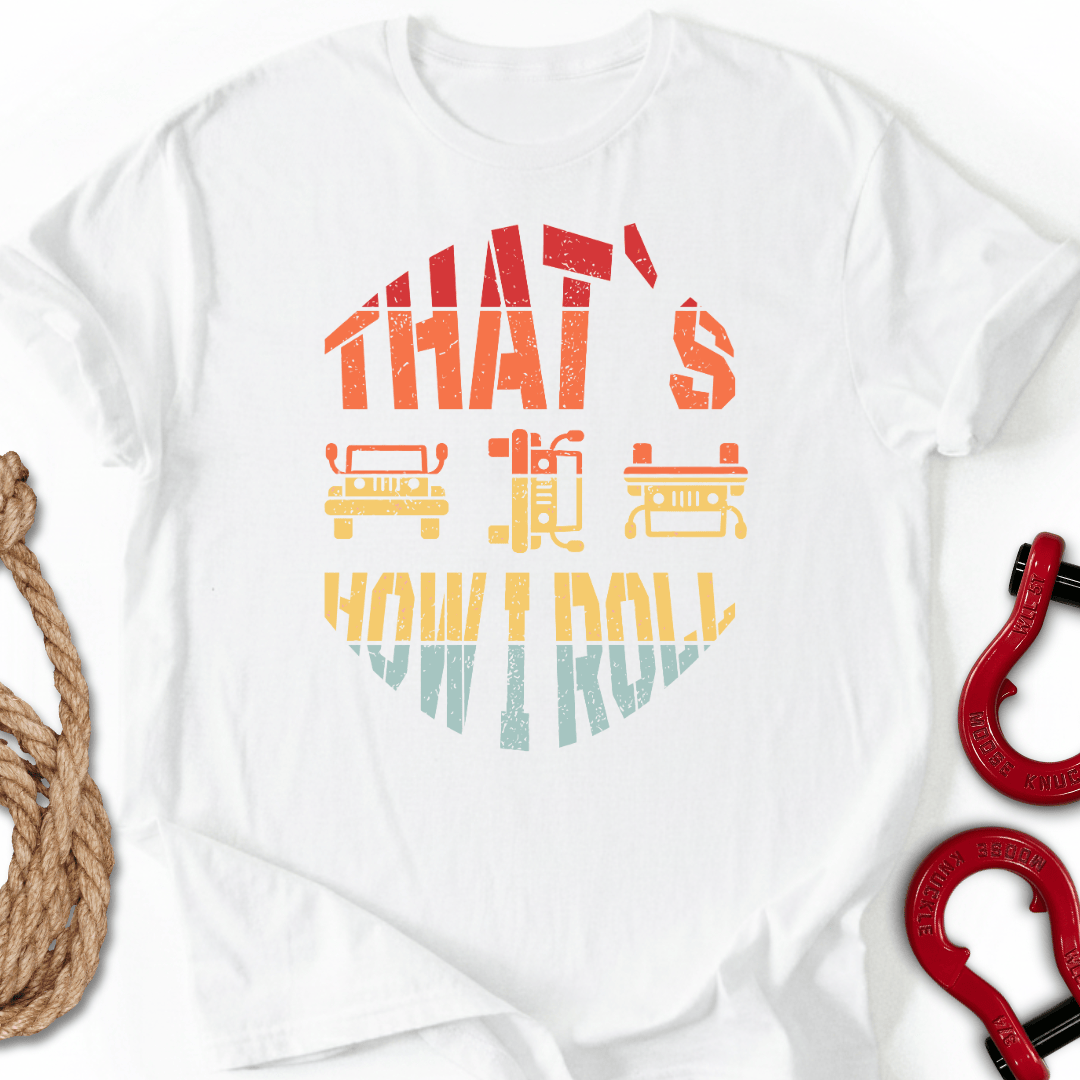 How I Roll T-Shirt