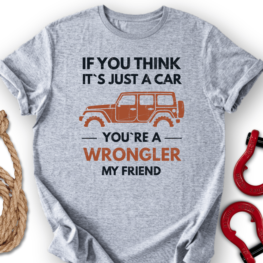 You`re Wrongler T-Shirt
