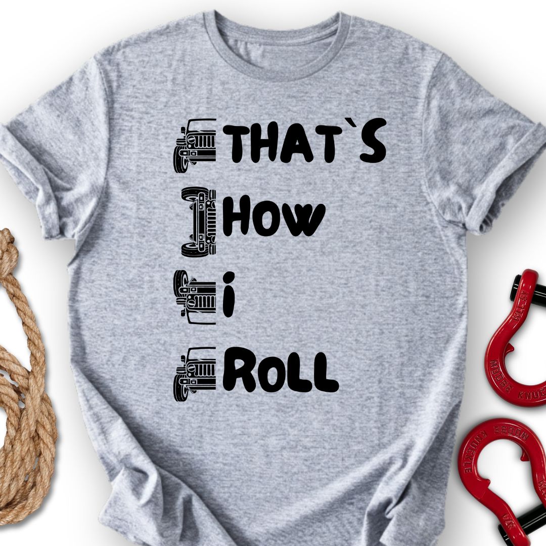 That`s How I Roll T-Shirt