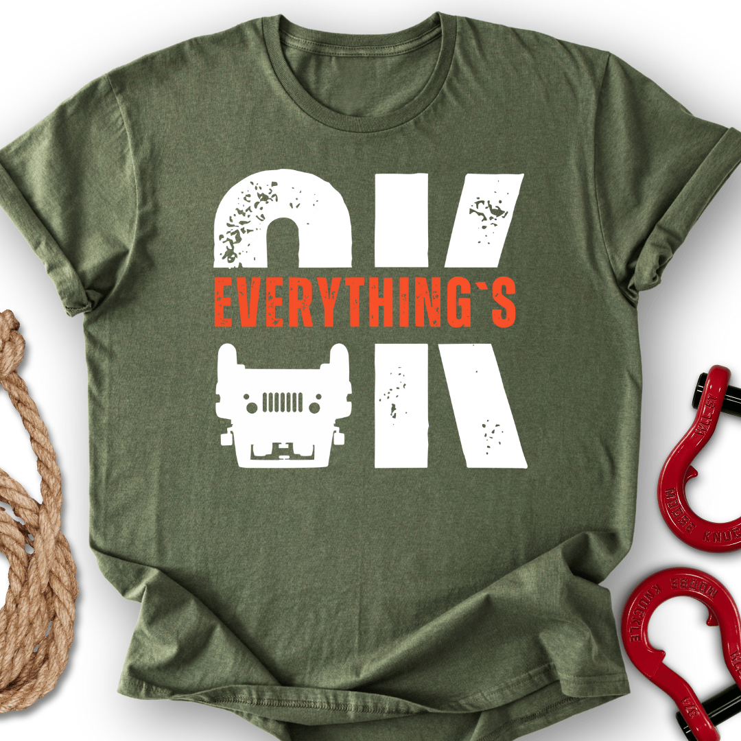 Everything`s OK T-Shirt