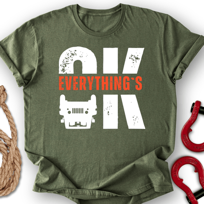 Everything`s OK T-Shirt