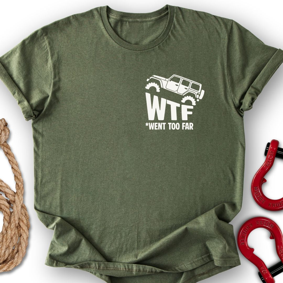 Went Too Far T-Shirt