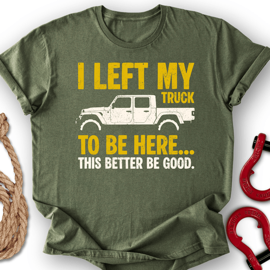 Left My Truck T-Shirt