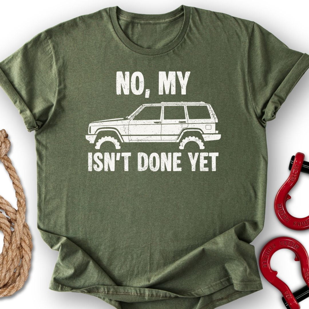 XJ Not Done T-Shirt