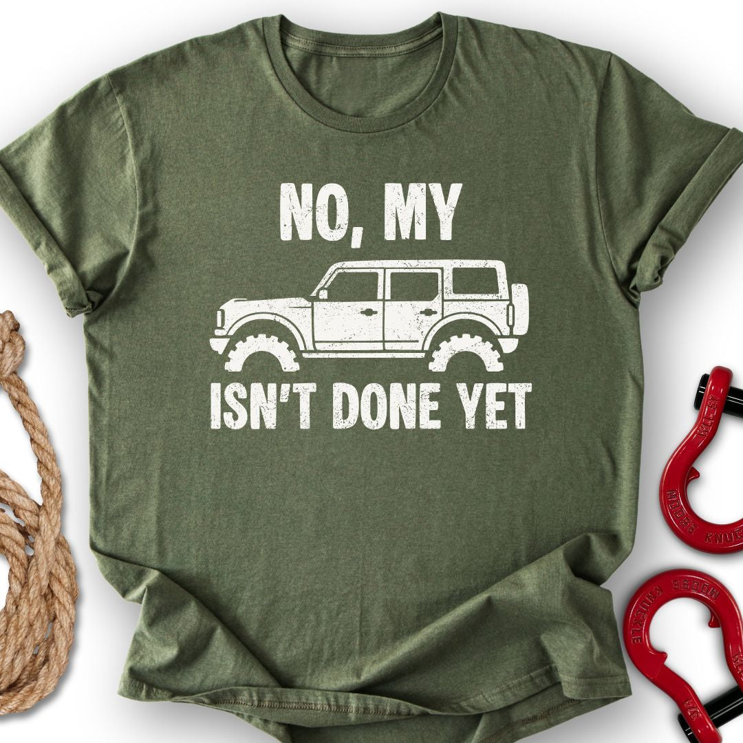 Bro Not Done T-Shirt