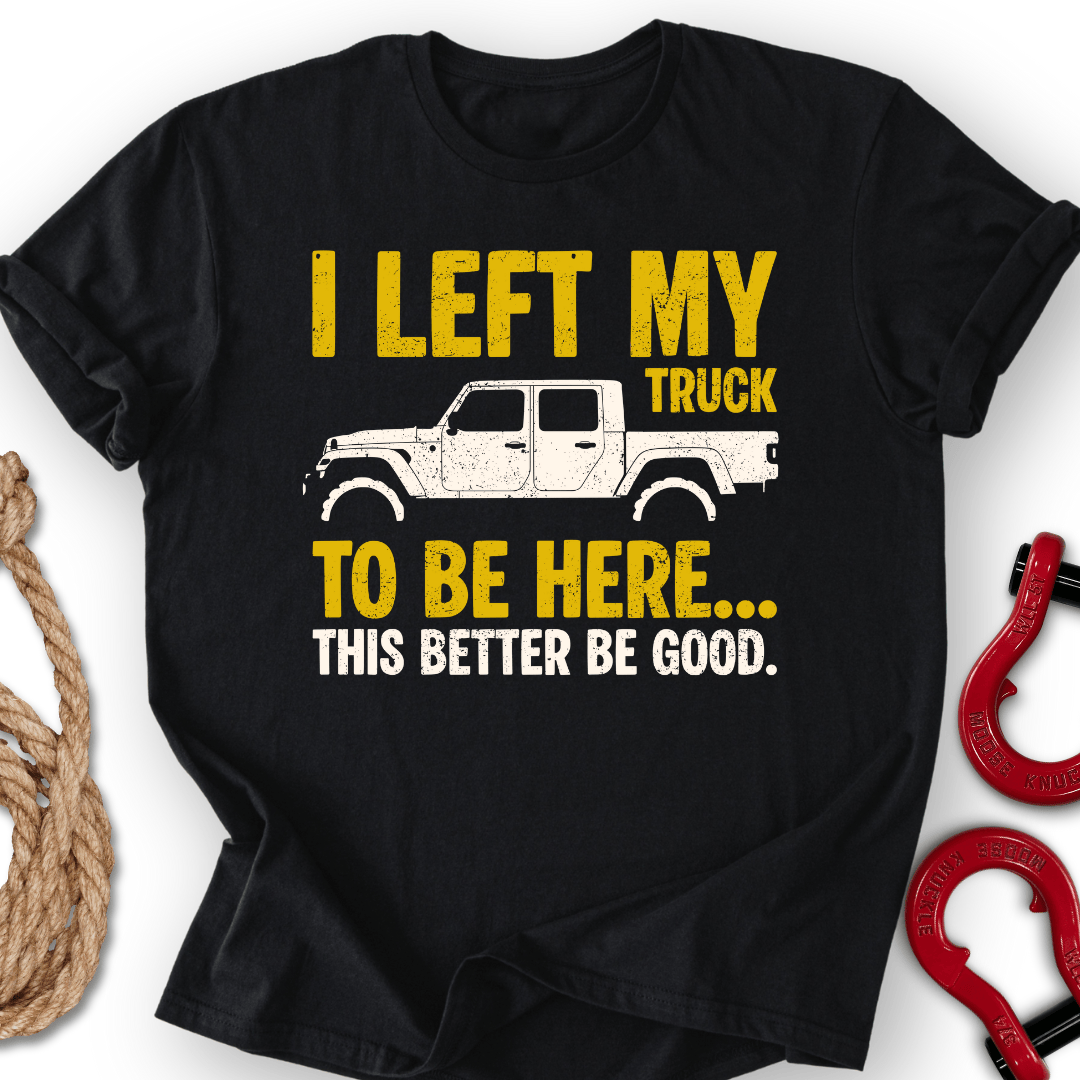 Left My Truck T-Shirt