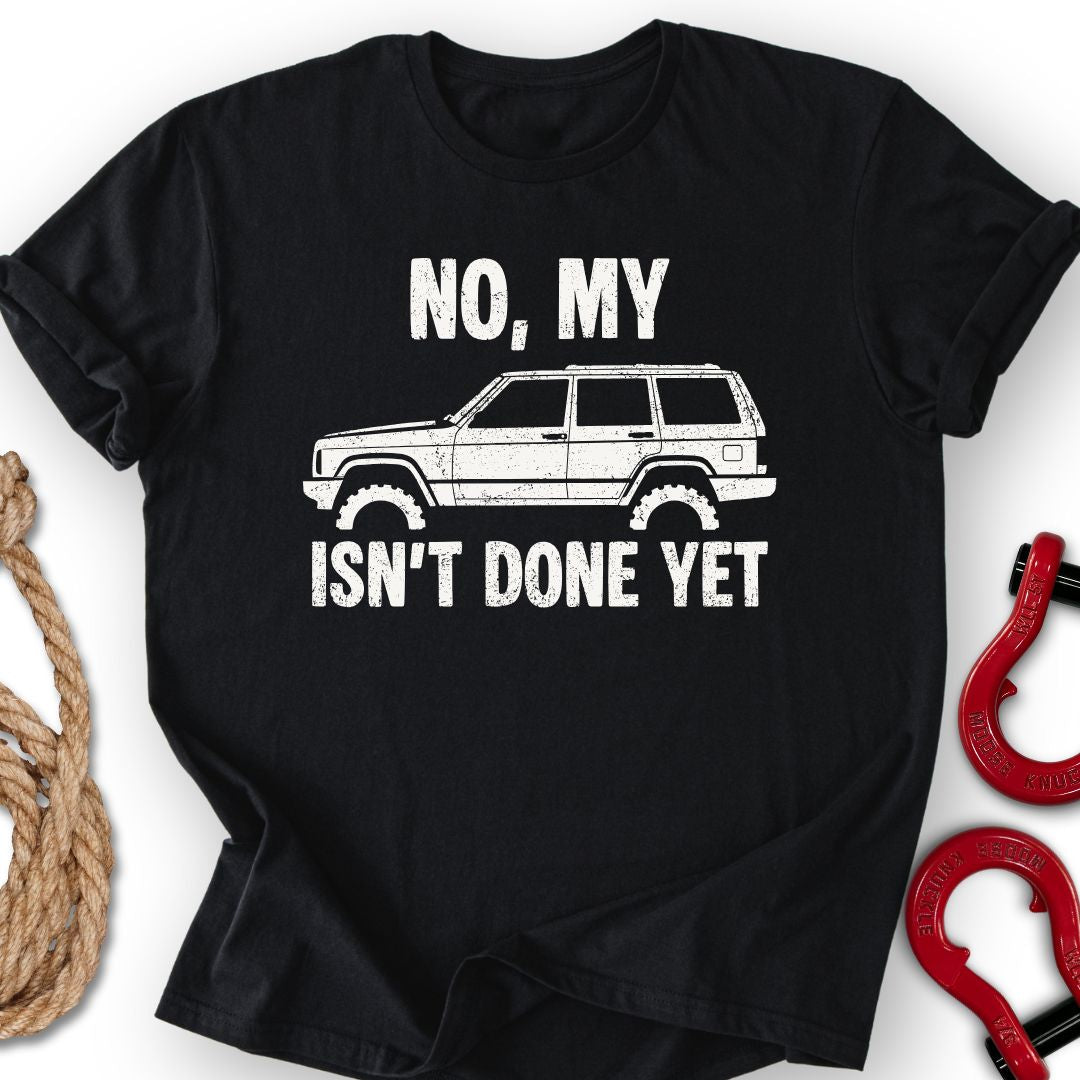 XJ Not Done T-Shirt