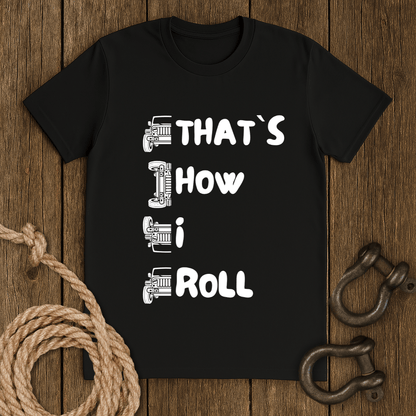 That`s How I Roll T-Shirt