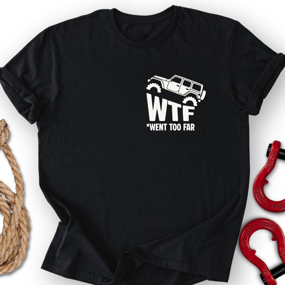 Went Too Far T-Shirt