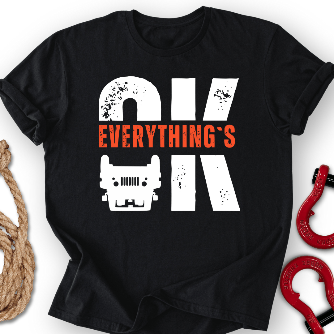 Everything`s OK T-Shirt