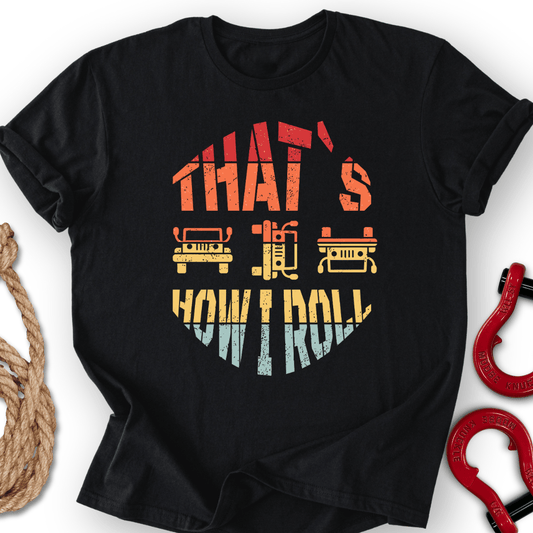 How I Roll T-Shirt