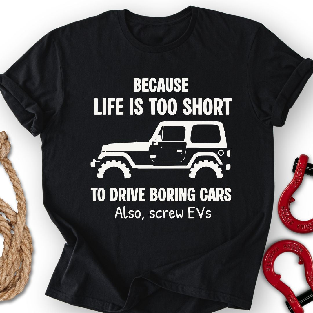 Life`s Short T-Shirt