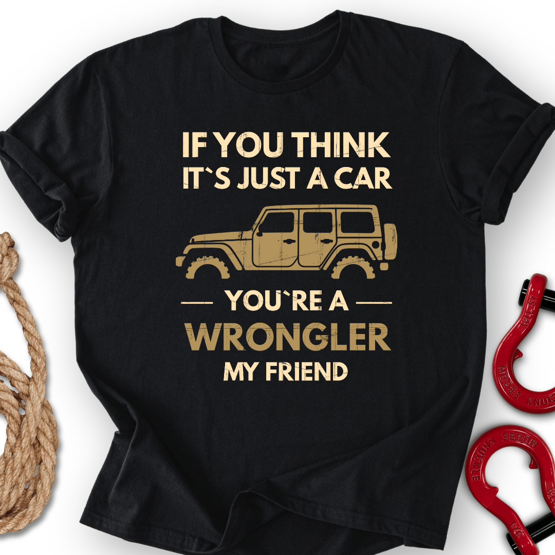 You`re Wrongler T-Shirt