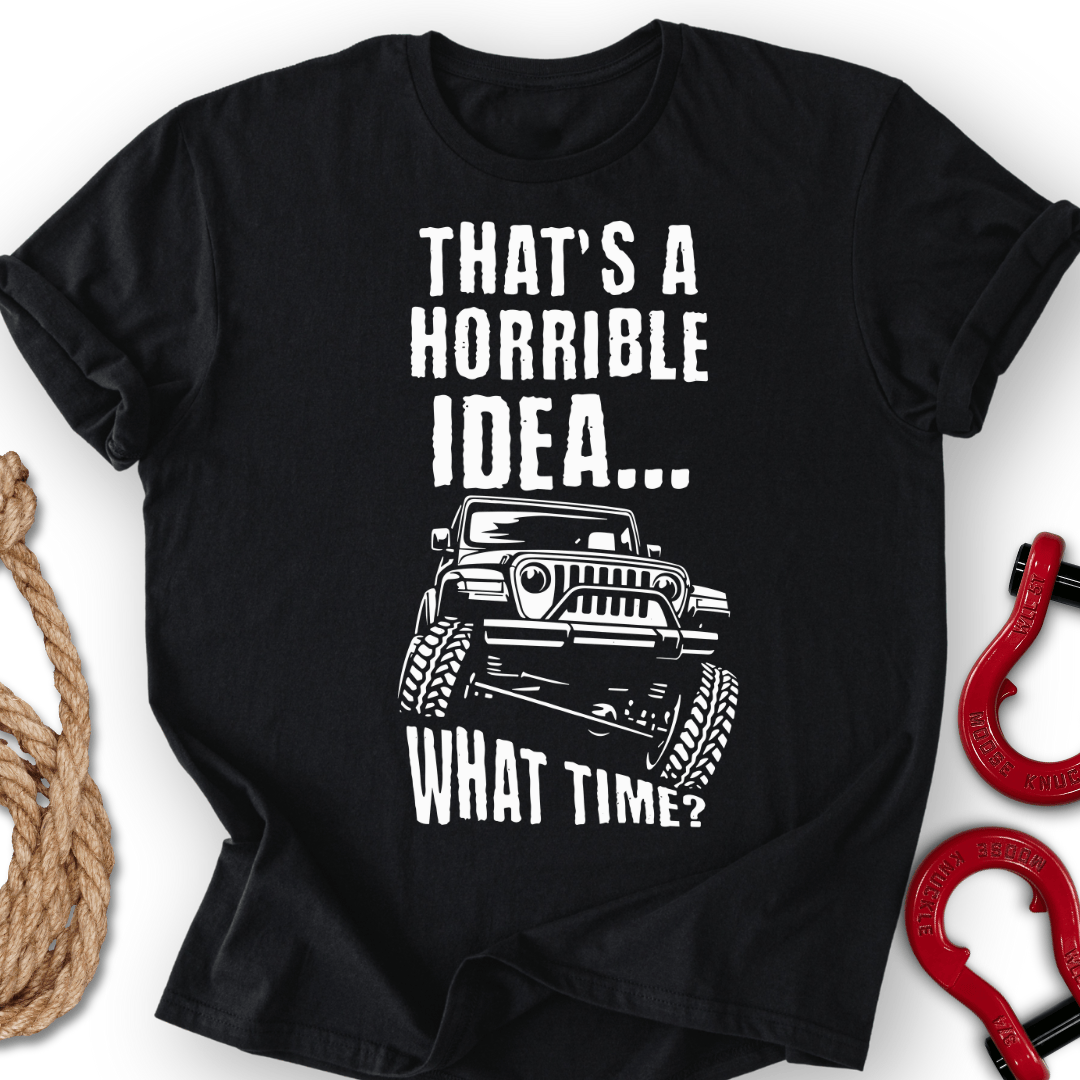 Horrible Idea T-Shirt