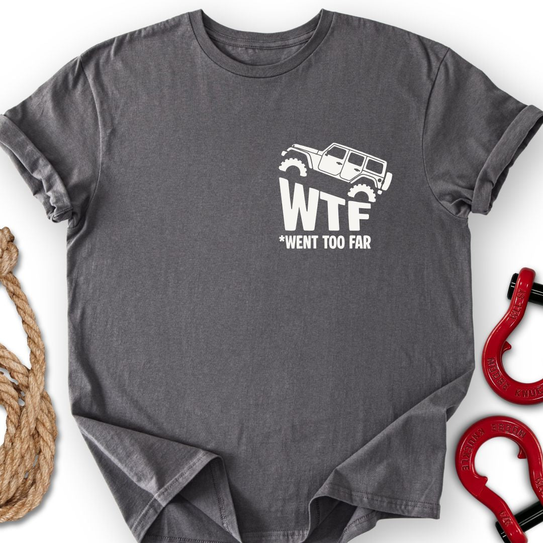 Went Too Far T-Shirt