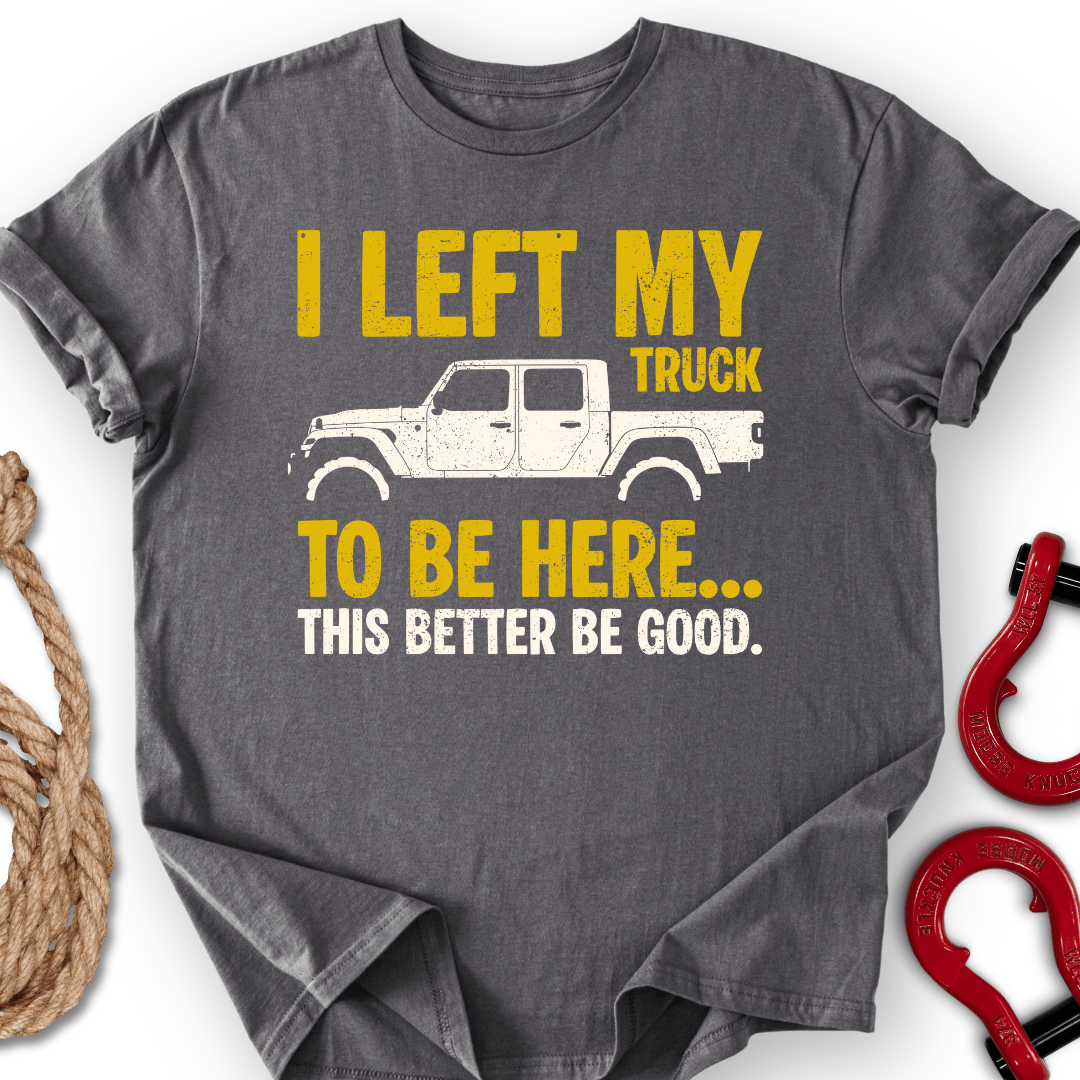 Left My Truck T-Shirt