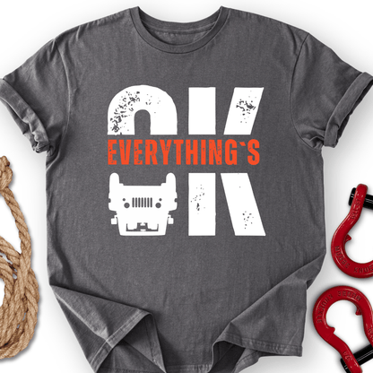 Everything`s OK T-Shirt