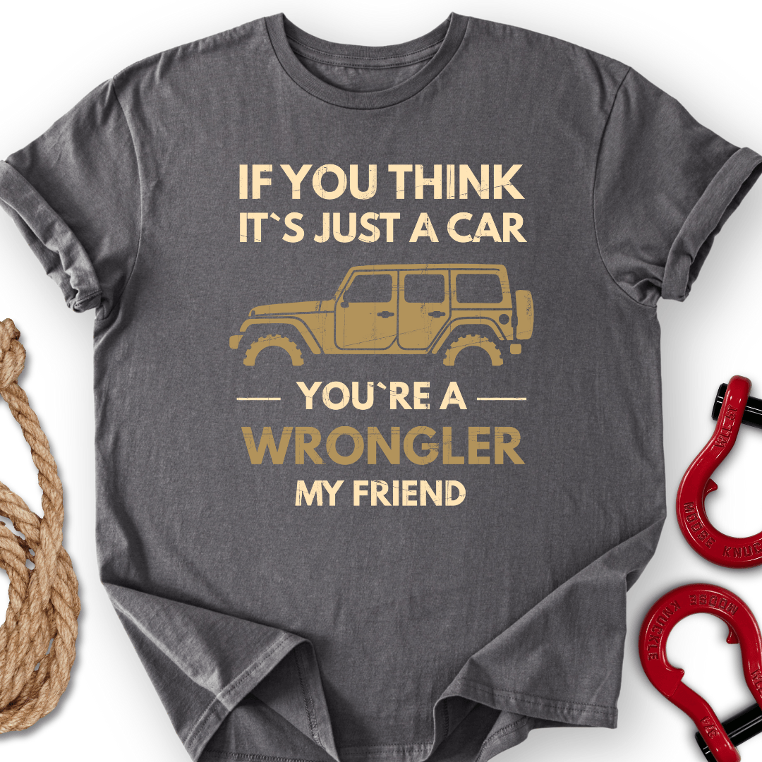 You`re Wrongler T-Shirt