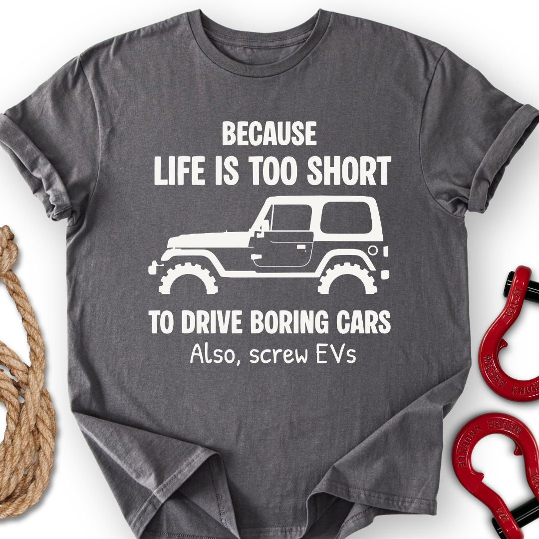 Life`s Short T-Shirt