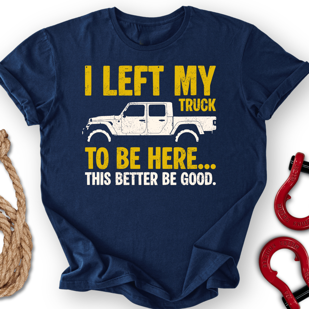Left My Truck T-Shirt