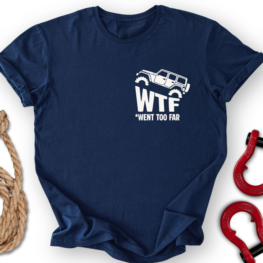 Went Too Far T-Shirt