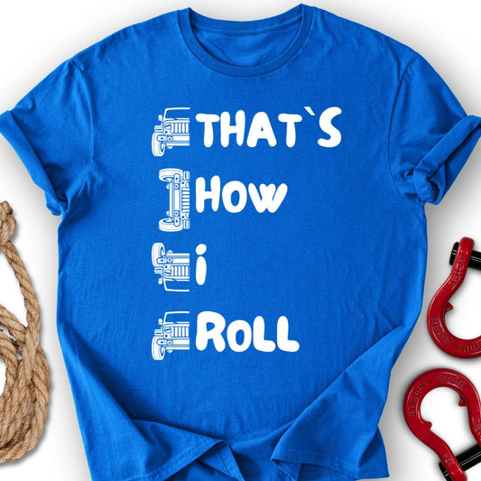 That`s How I Roll T-Shirt